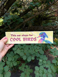 This car stops for COOL BIRDS Bumper Sticker